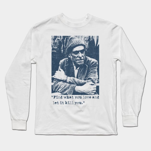 Charles Bukowski Quotes - Vintage Long Sleeve T-Shirt by Campfire Classic